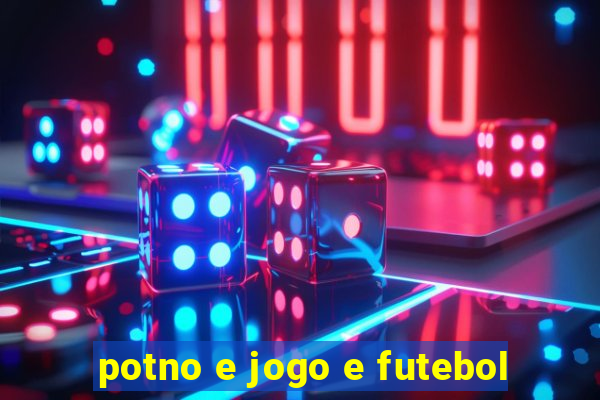 potno e jogo e futebol